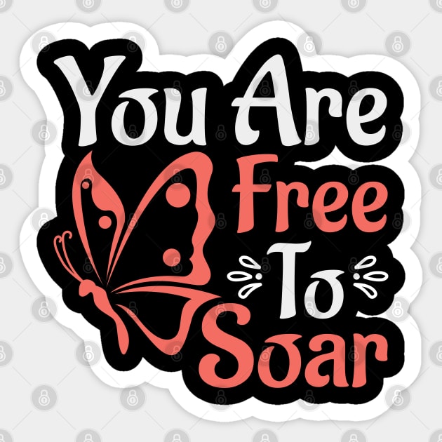 You Are Free to Soar Funny Entomology Butterfly Lovers Quote Sticker by Pizzan